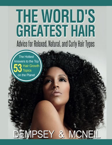 The World's Greatest Hair Advice For Relaxed, Natural, and Curly Hair Types The Hottest Answers to the Top 53 Hair Growth Topics on the Planet