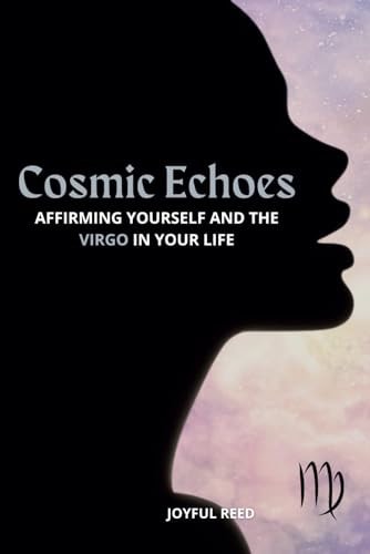 Cosmic Echoes Affirming Yourself and the Virgo in Your Life