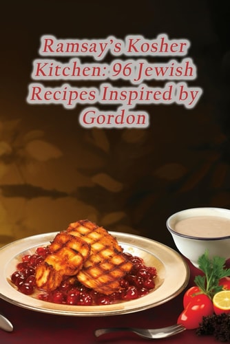 Ramsay's Kosher Kitchen 96 Jewish Recipes Inspired by Gordon