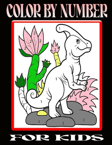 Color By Number For Kids Easy Fun Coloring Pages Includes With Dinosaur, Unicron, Animals, Patterns, Landscape, & More Designs