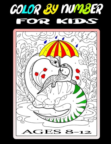 Color By Number For Kids Ages 8-12 Large Print Activity Easy Coloring Book For Boys and Girls Includes With Dinosaur, Unicorn, Animals, Patterns, Landscape, & More Designs