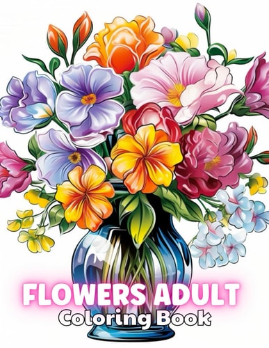 Flowers Adult Coloring Book High Quality +100 Beautiful Designs for All Ages