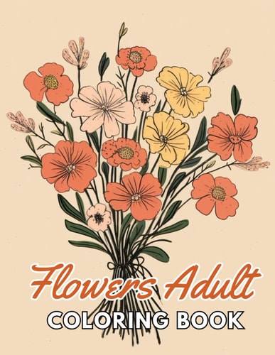 Flowers Adult Coloring Book High Quality and Unique Coloring Pages