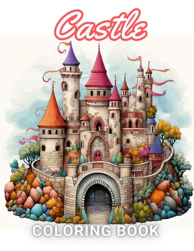 Castle Coloring Book for Adult 100+ Amazing Coloring Pages for All Ages