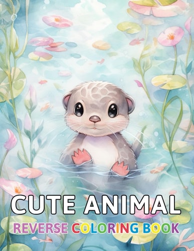 Cute Animal Reverse Coloring Book New and Exciting Color Designs, Draw Your Lines