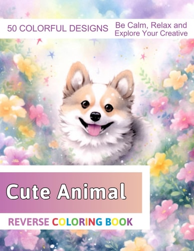Cute Animal Reverse Coloring Book Stress Relief And Relaxation Reverse Coloring Pages