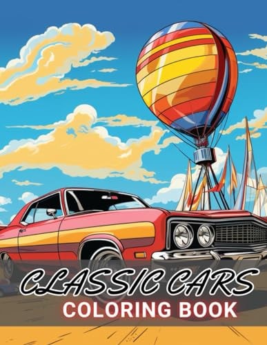 Classic Cars Coloring Book for Adult New and Exciting Designs Suitable for All Ages
