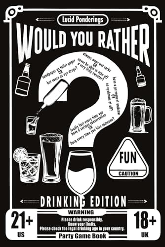 Would You Rather Book For Adults Drinking Edition - Over 200 Would You Rather Questions for Parties, Laughs, and Lively Conversations - The Perfect Ice-Breaker and Party Game