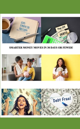 Smarter Money Moves in 30 Days Or Fewer!