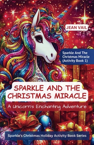 Sparkle and the Christmas Miracle A Unicorn's Enchanting Adventure