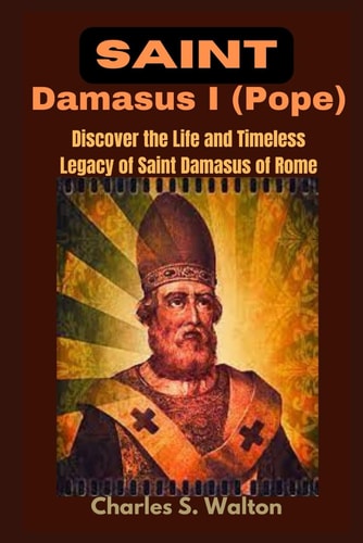 Saint Damasus I (Pope) Discover the Life and Timeless Legacy of Saint Damasus of Rome