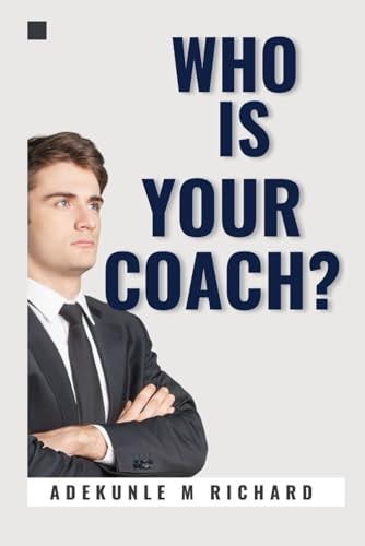 Who Is Your Coach? Finding Your Coach in Life
