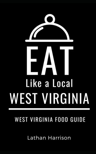 Eat Like a Local- West Virginia West Virginia Food Guide