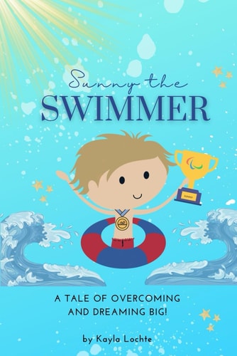 Sunny the Swimmer A Tale of Overcoming and Dreaming Big!