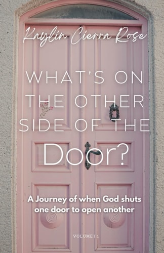 What's on the Other Side of the Door? A Journey of when God Shuts One Door to Open Another