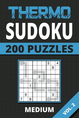 Thermo Sudoku Medium Vol. 2 200 Puzzles For Kids, Teens, Adults, Seniors