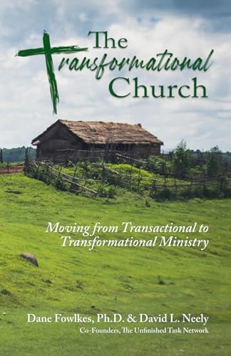 The Transformational Church Moving from Transactional to Transformational Ministry