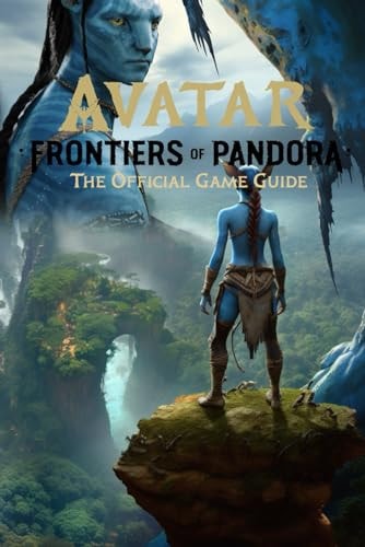 Avatar Frontiers of Pandora: The Official Game Guide: Best Tips, Tricks, Walkthroughs and Strategies