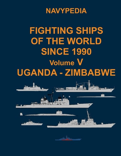 Navypedia. Fighting Ships of the World Since 1990. Volume V Uganda - Zimbabwe