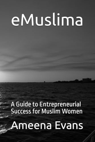 EMuslima A Guide to Entrepreneurial Success for Muslim Women