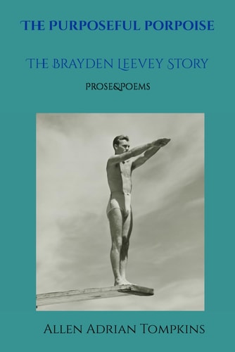 The Purposeful Porpoise: The Brayden Leevey Story (Foundational Poetry)
