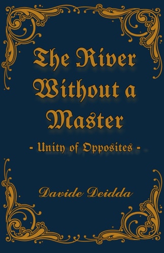 The River Without A Master Unity of Opposites