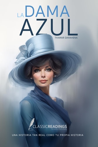 La Dama Azul Una Historia Tan Real Como Tu Propia Historia