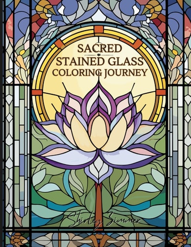 Sacred Stained Glass Coloring Book Spiritual Designs for Mindful Relaxation: Religious Symbols, Mandalas, and More for Stress Relief and Meditation