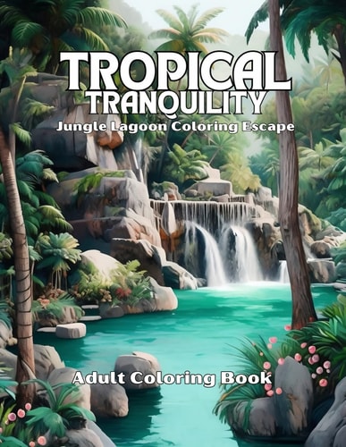 Tropical Tranquility Jungle Lagoon Coloring Escape