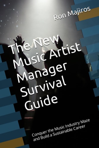 The New Artist Manager Survival Guide Conquer the Music Industry Maze and Build a Sustainable Career