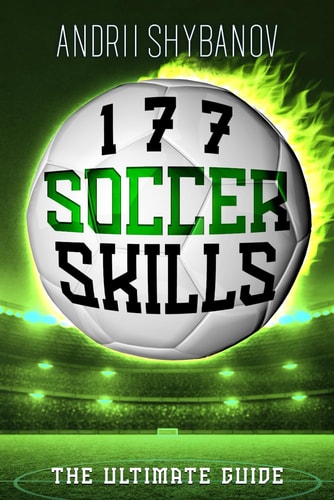 177 Soccer Skills The Ultimate Guide