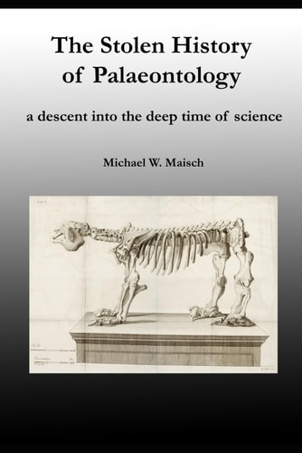 The Stolen History of Palaeontology A Descent Into the Deep Time of Science