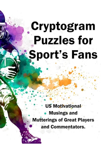 Cryptograms Puzzles for Sport's Fans US Motivational Musings and Mutterings of Great Players and Commentators