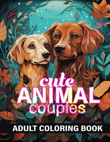 Cute Animal Couples Adult Coloring Book for Anxiety and Depression