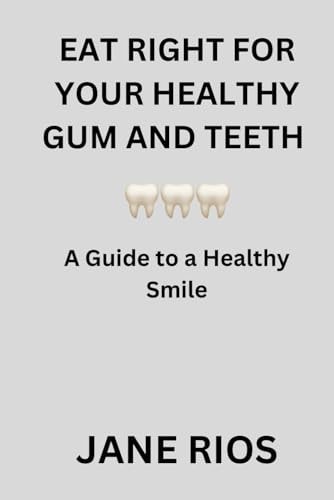 Eat Right for Your Healthy Gum and Teeth A Guide to a Healthy Smile