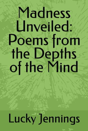 Madness Unveiled Poems from the Depths of the Mind