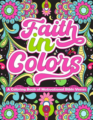 Faith in Colors A Coloring Book of Motivational Bible Verses for Christians