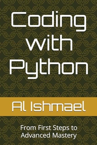 Coding with Python From First Steps to Advanced Mastery