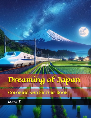 Dreaming of Japan - Reimagining Beauty and Contrasts Coloring and Picture Book