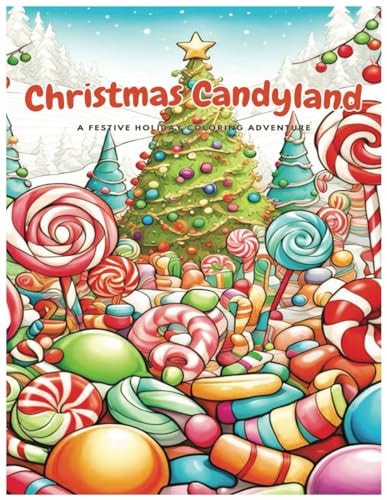Christmas Candyland Coloring Book A Festive Holiday Coloring Adventure