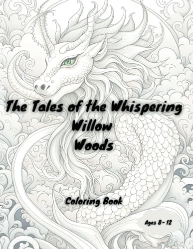 The Tales of the Whispering Willow Woods Awesome Fantasy Coloring Book for Kids Age 8-12