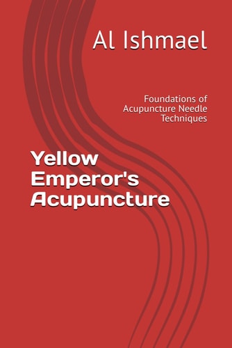 Yellow Emperor's Acupuncture Foundations of Acupuncture Needle Techniques