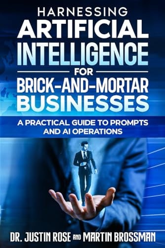 Harnessing Artificial Intelligence for Brick-and-Mortar Businesses A Practical Guide to Prompts and AI Operations
