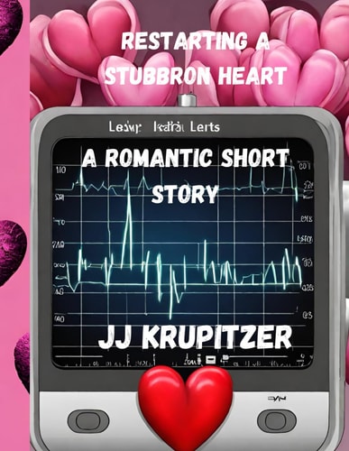 Restarting a Stubbron Heart A Romantic Short Story