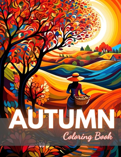 Autumn Coloring Book for Adults 100+ New and Exciting Designs