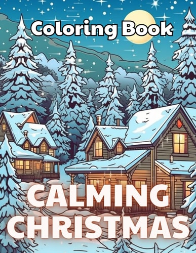 Calming Christmas Coloring Book High Quality +100 Beautiful Desings for All Ages, A Lot of Fun