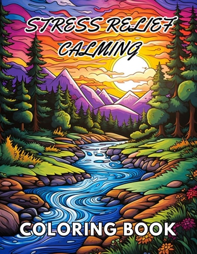 Stress Relief Calming Coloring Book New and Exciting Designs Suitable for All Ages