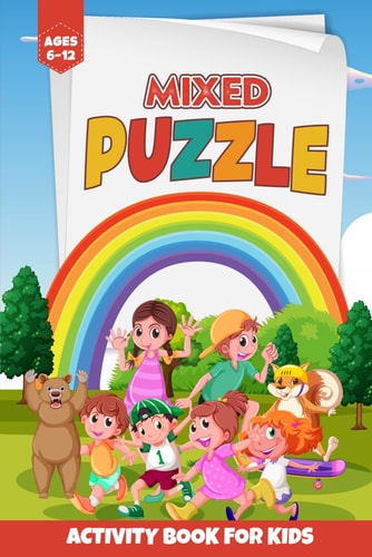 Mixed Puzzle Activity Book for Kids Ages 6 to 12 Awesome Activity Book with Various Puzzles Like Mazes, Sudoku, and Word Match
