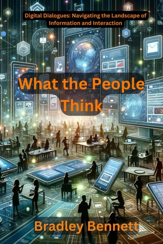 What the People Think Digital Dialogues: Navigating the Landscape of Information and Interaction