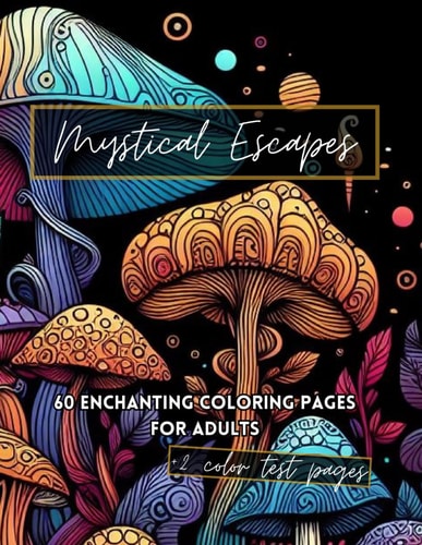 Mystical Escapes An Enchanted Adult Coloring Book
